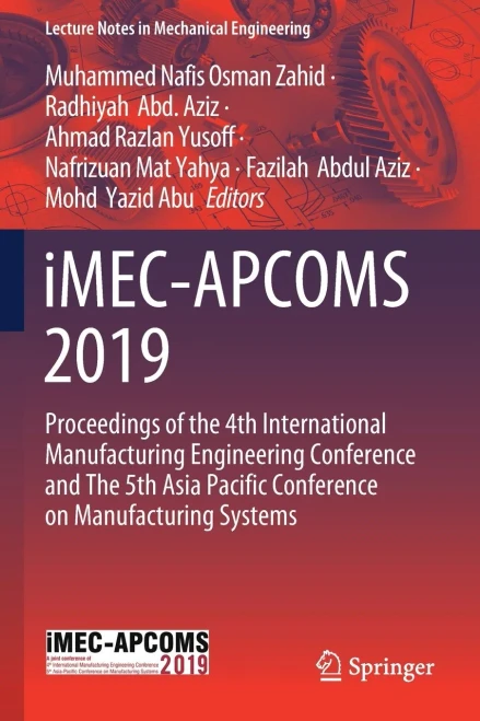 Imec-Apcoms 2019: Proceedings Of The 4Th International Manufacturing Engineering Conference And The 5Th Asia Pacific Conference On Manufacturing Systems (Lecture Notes In Mechanical Engineering)