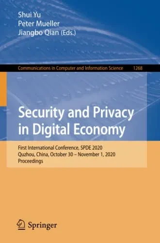 Security And Privacy In Digital Economy: First International Conference, Spde 2020, Quzhou, China, October 30  November 1, 2020, Proceedings (Communications In Computer And Information Science)