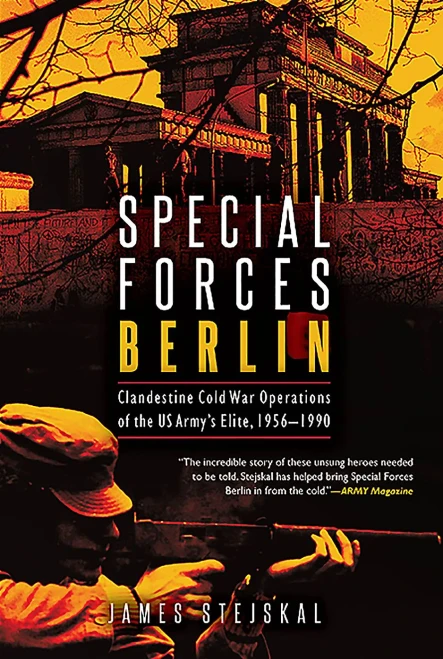 Special Forces Berlin: Clandestine Cold War Operations of the US Army's Elite, 1956�1990