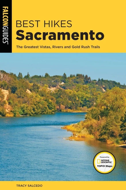 Best Hikes Sacramento: The Greatest Vistas, Rivers, and Gold Rush Trails (Best Hikes Near Series)