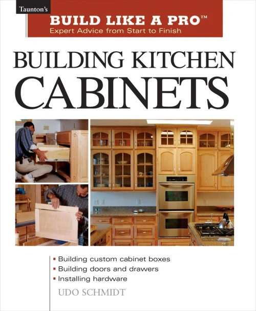 Building Kitchen Cabinets: Taunton's BLP: Expert Advice from Start to Finish (Taunton's Build Like a Pro)
