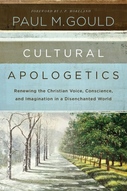 Cultural Apologetics: Renewing the Christian Voice, Conscience, and Imagination in a Disenchanted World