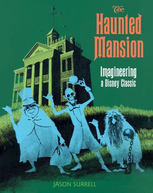 The Haunted Mansion: Imagineering a Disney Classic (A Walt Disney Imagineering Book)
