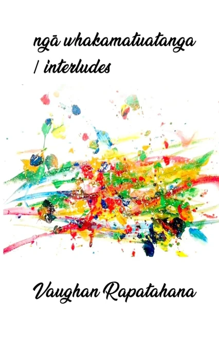 Nga Whakamatuatanga/Interludes