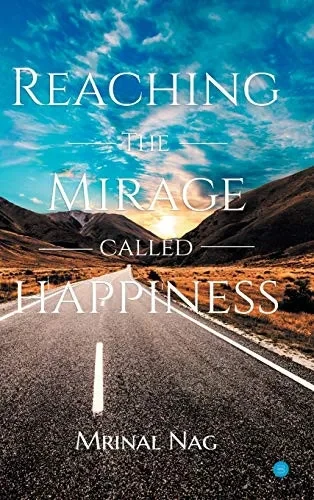 Reaching The Mirage Called Happiness
