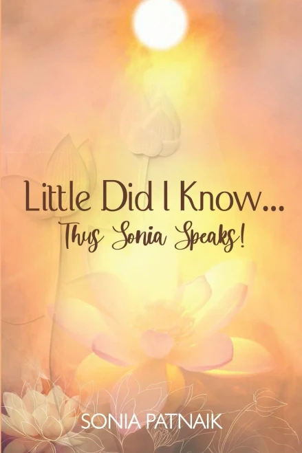 Little Did I Know! Thus Sonia Speaks