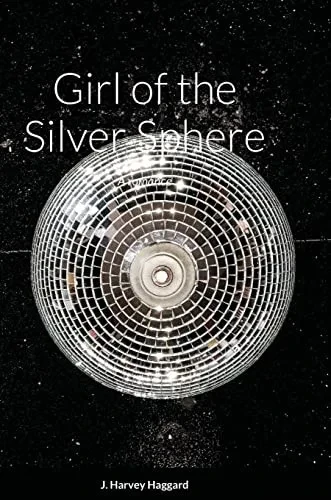 Girl Of The Silver Sphere: A Romance