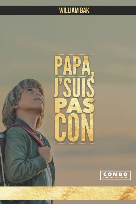 Papa, J'Suis Pas Con (French Edition)