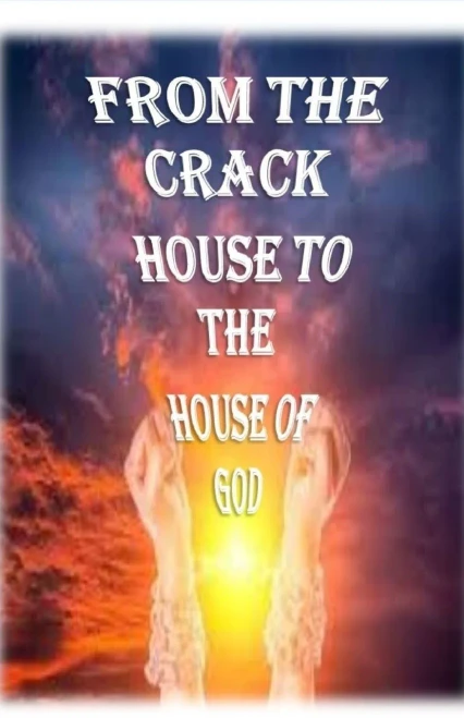 From The Crack House To The House Of God