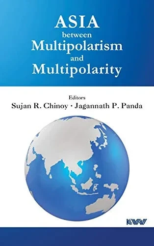 Asia Between Multipolarism And Multipolarity