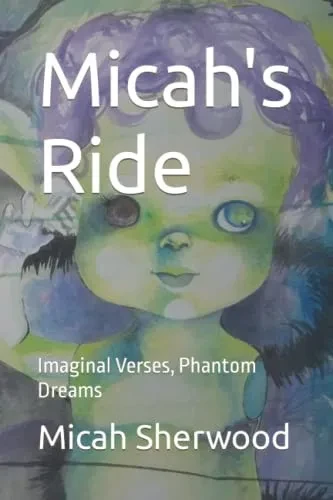 Micah'S Ride: Imaginal Verses, Phantom Dreams