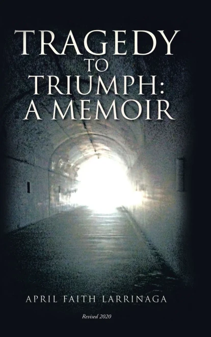 Tragedy to Triumph: A Memoir