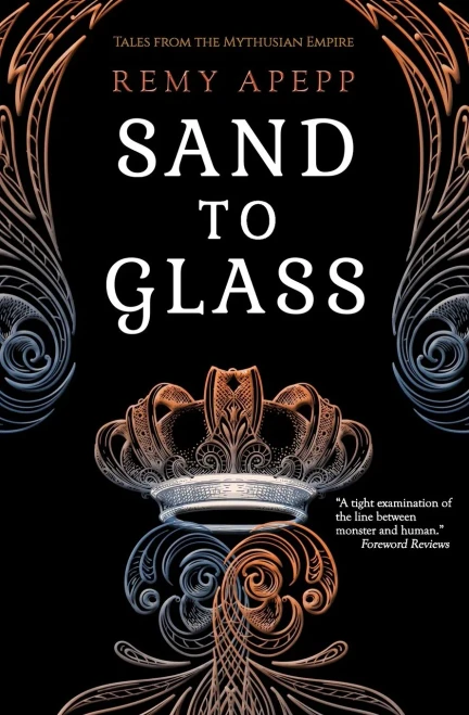 Sand To Glass (Tales From The Mythusian Empire)