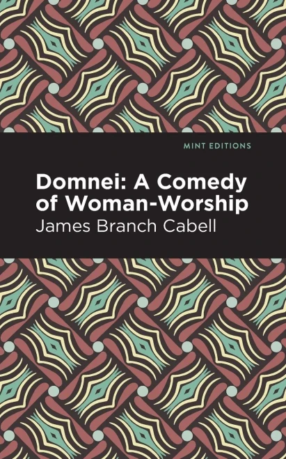 Domnei: A Comedy Of Woman-Worship (Mint Editions)