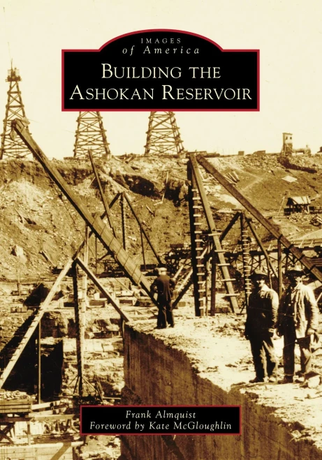Building The Ashokan Reservoir (Images Of America)