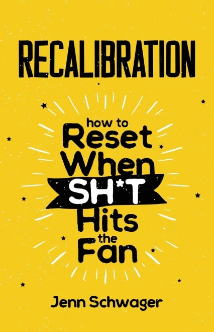Recalibration: How To Reset When Sh*T Hits The Fan
