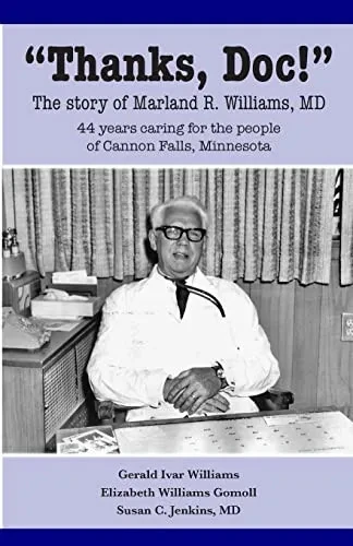 Thanks, Doc!: The Story Of Marland R. Williams, Md