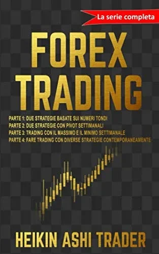 Forex Trading: La Serie Completa! (Italian Edition)