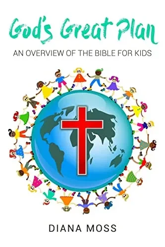 God'S Great Plan: An Overview Of The Bible For Kids