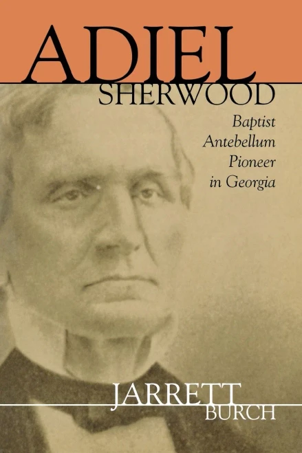 Adiel Sherwood: Baptist Antebellum Pioneer In Georgia