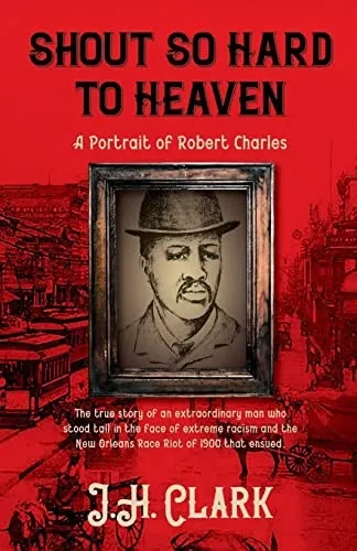 Shout So Hard To Heaven: A Portrait Of Robert Charles