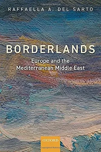 Borderlands: Europe And The Mediterranean Middle East