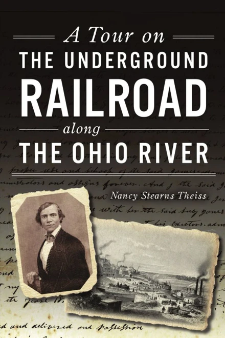 A Tour on the Underground Railroad along the Ohio River (History & Guide)