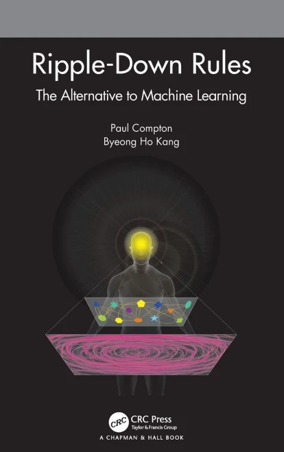 Ripple-Down Rules: The Alternative To Machine Learning