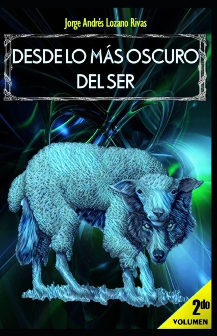 Desde Lo Más Oscuro Del Ser: Volumen 2 (Spanish Edition)