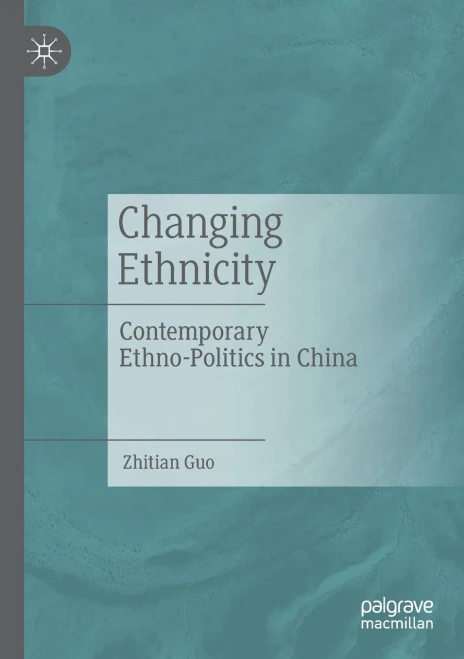 Changing Ethnicity: Contemporary Ethno-Politics In China