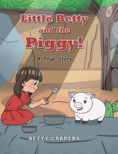 Little Betty And The Piggy!: A True Story