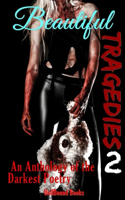 Beautiful Tragedies 2: An Anthology Of The Darkest Poetry