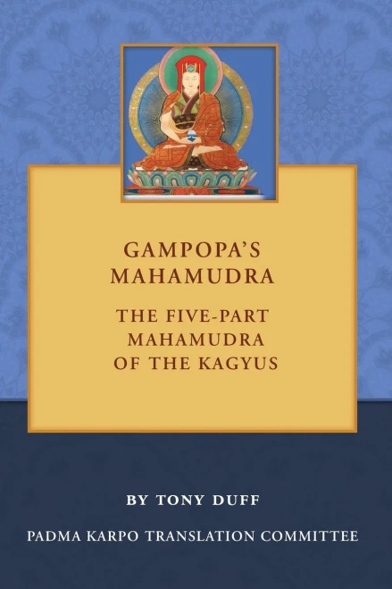 Gampopa'S Mahamudra: The Five Part Mahamudra Of The Kagyus