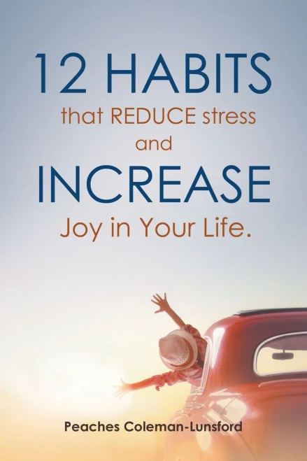 12 Habits That Reduce Stress And Increase Joy In Your Life