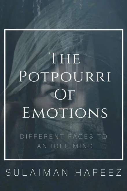 The Potpourri Of Emotions: Different Faces To An Idle Mind