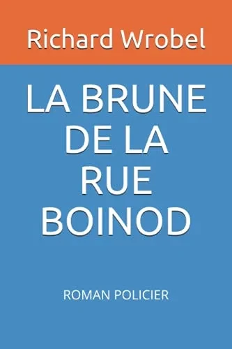 La Brune De La Rue Boinod: Roman Policier (French Edition)