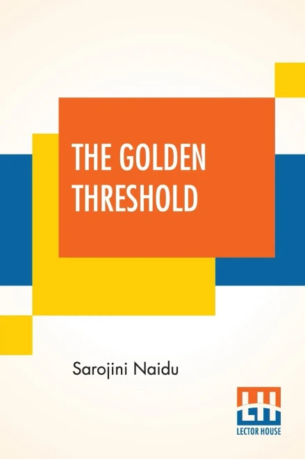 The Golden Threshold: With An Introduction By Arthur Symons