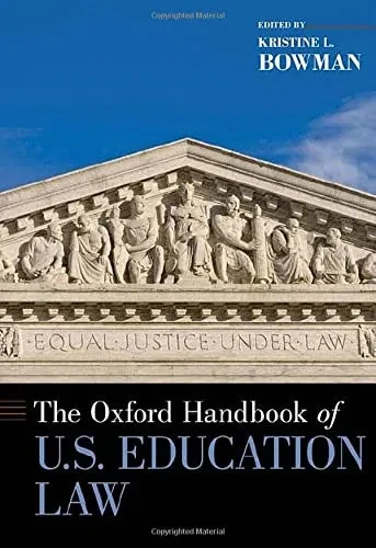 The Oxford Handbook Of U.S. Education Law (Oxford Handbooks)