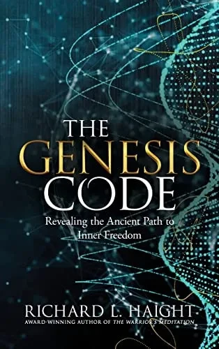 The Genesis Code: Revealing The Ancient Path To Inner Freedom