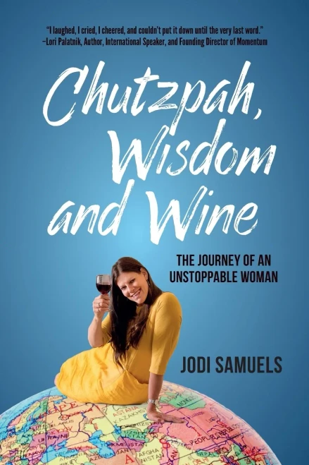 Chutzpah, Wisdom And Wine: The Journey Of An Unstoppable Woman