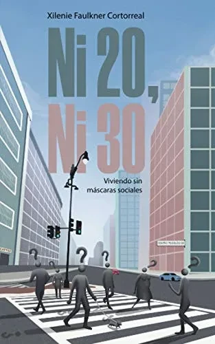 Ni 20, Ni 30: Viviendo Sin Máscaras Sociales (Spanish Edition)
