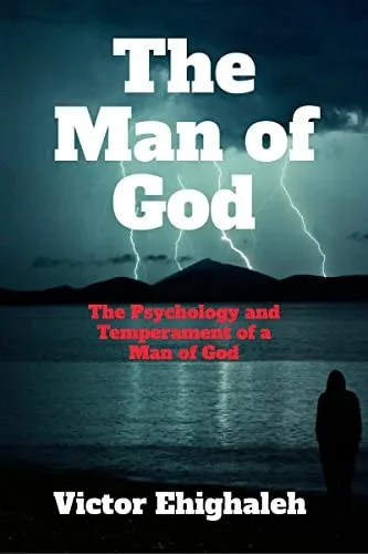 The Man Of God: The Psychology And Temperament Of A Man Of God