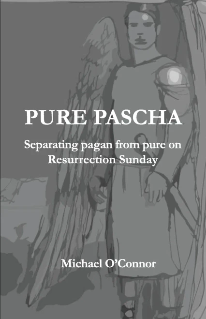 Pure Pascha: Separating Pagan From Pure On Resurrection Sunday