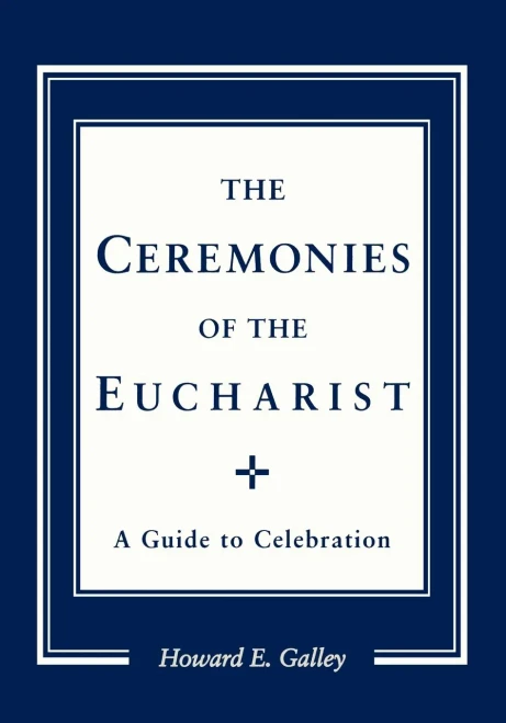 Ceremonies of the Eucharist: A guide to Celebration