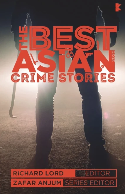 The Best Asian Crime Stories 2020 (The Best Asian Short Stories)