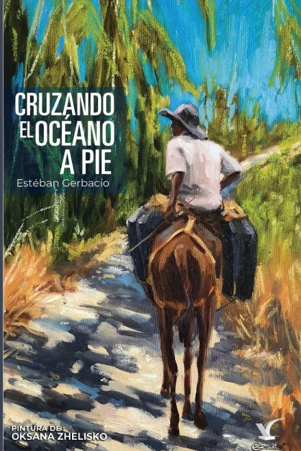 Cruzando El Océano A Pie: Todo Por Un Sueño... (Spanish Edition)