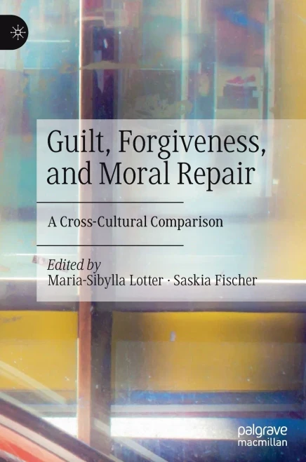 Guilt, Forgiveness, And Moral Repair: A Cross-Cultural Comparison