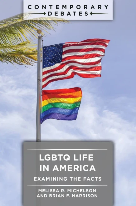 Lgbtq Life In America: Examining The Facts (Contemporary Debates)