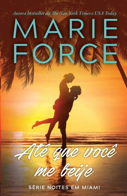 At? Que Voc? Me Beije (S?rie Noites Em Miami) (Portuguese Edition)