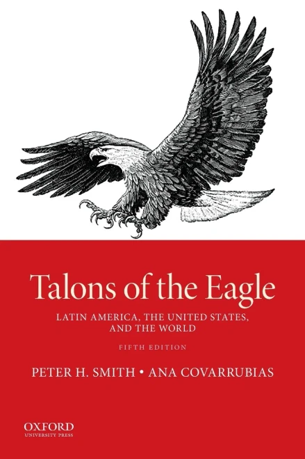 Talons Of The Eagle: Latin America, The United States, And The World